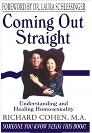 Coming Out Straight: Understanding and Healing Homosexuality (Richard Cohen)