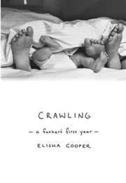 Crawling: A Father's First Year (Elisha Cooper)