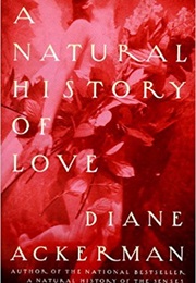 A Natural History of Love (Diane Ackerman)