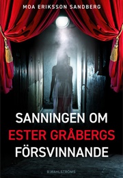 Sanningen Om Ester Gråbergs Försvinnande (Moa Eriksson Sandberg)