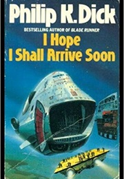 I Hope I Shall Arrive Soon (Philip K. Dick)