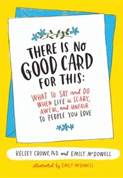 There Is No Good Card for This (Kelsey Crowe)
