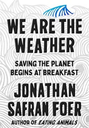 We Are the Weather (Jonathan Safran Foer)