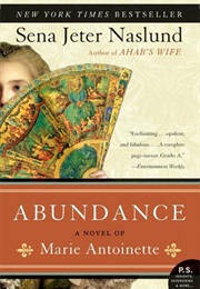 Abundance: A Novel of Marie Antoinette (Sena Jeter Naslund)