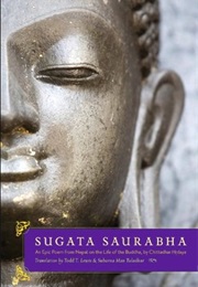Sugata Saurabha: An Epic Poem From Nepal on the Life of the Buddha (Chittadhar Hrdaya)