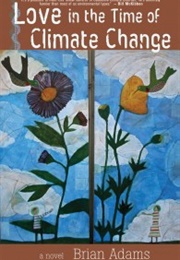 Love in the Time of Climate Change (Brian Adams)