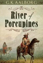 River of Porcupines (G.K. Aalborg)
