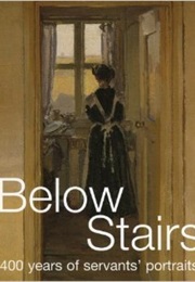 Below Stairs: 400 Years of Servants' Portraits (Frank Edward Huggett)