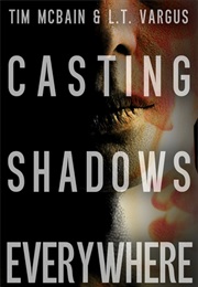 Casting Shadows Everywhere (L.T. Vargus)