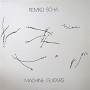 Remko Scha - Machine Guitars (1982)