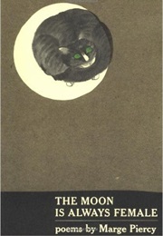 The Moon Is Always Female: Poems (Marge Piercy)
