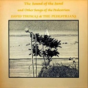 David Thomas & the Pedestrians - The Sound of the Sand and Other Songs of the Pedestrians