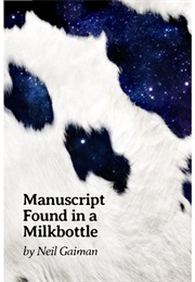 Manuscript Found in a Milkbottle (Neil Gaiman)