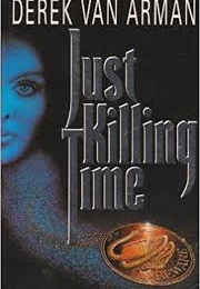 Just Killing Time (Derek Van Arman)