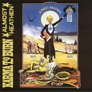 Karma to Burn - Almost Heathen