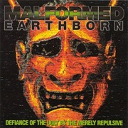 Defiance of the Ugly by the Merely Repulsive - Malformed Earthborn