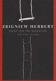 Elegy for the Departure and Other Poems (Herbert Zbigniew)