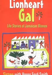 Lionheart Gal: Life Stories of Jamaican Women