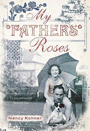 My Father&#39;s Roses (Nancy Kohner)