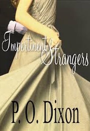 Impertinent Strangers: A Pride and Prejudice Story (P.O. Dixon)