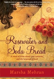 Rosewater and Soda Bread (Marsha Mehran)