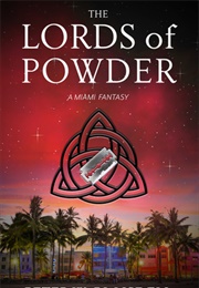 The Lords of Powder (Peter W. Blaisdell)