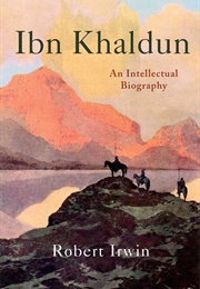 Ibn Khaldun: An Intellectual Biography (Robert Irwin)