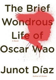 The Brief Wondrous Life of Oscar Who (Junot Diaz)