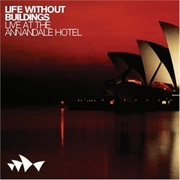 Life Without Buildings - Live at the Annandale Hotel