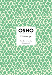 Courage: The Joy of Living Dangerously (Osho)