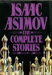 Isaac Asimov: The Complete Stories Vol. 2 (Isaac Asimov)