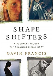 Shapeshifters: A Journey Through the Changing Human Body (Gavin Francis)