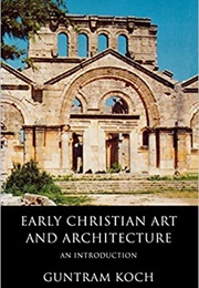Early Christian Art and Architecture (Guntram Koch)