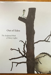 Out of Eden - The Sculptural Work of Harry Geffert (Grimm, Amy V.)