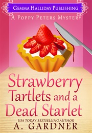 Strawberry Tartlets and a Dead Starlet (A. Gardner)