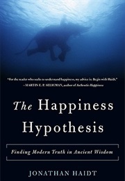 The Happiness Hypothesis: Finding Modern Truth in Ancient Wisdom (Jonathan Haidt)