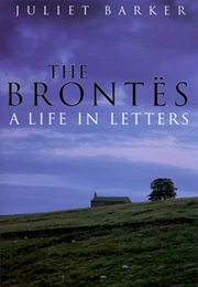 The Brontes: A Life in Letters (Juliet Barker)