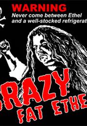 Crazy Fat Ethel