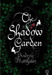 The Shadow Garden (Andrew Matthews)