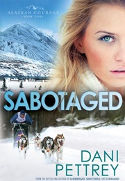 Sabotaged (Alaskan Courage #5) (Dani Pettrey)