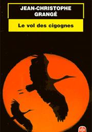 Le Vol Des Cigognes - Jean-Christophe Grangé