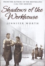 Shadows of the Work House (Jennifer Worth)