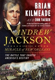 Andrew Jackson and the Miracle of New Orleans (Brian Kilmeade)
