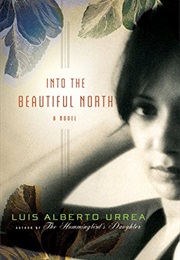 Into the Beautiful North (Luis Alberto Urrea)