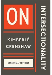 On Intersectionality: The Essential Writings of Kimberlé Crenshaw (Kimberlé Crenshaw)