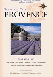 Traveler&#39;s Tales: Provence (James O&#39;Reilly and Tara Austen Weaver)