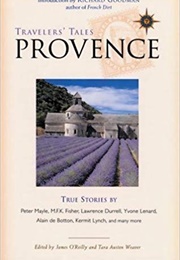 Traveler's Tales: Provence (James O'Reilly and Tara Austen Weaver)