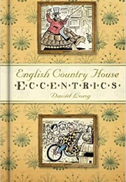 English Country House Eccentrics (David Long)