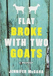 Flat Broke With Two Goats (Jennifer McGaha)
