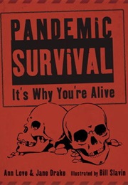 Pandemic Survival : It&#39;s Why You&#39;re Alive (Ann Love)